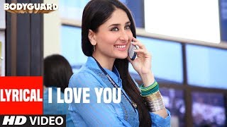 LYRICAL : I love You (Song) | Bodyguard | feat. Salman khan, Kareena Kapoor
