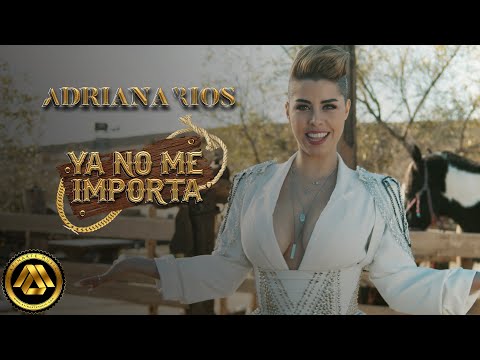Adriana Ríos - Ya No Me Importa (Video Oficial)