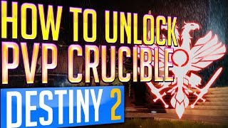 Destiny 2 HOW to UNLOCK The CRUCIBLE PVP - Quickplay and Competitive Playlists