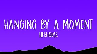 Lifehouse - Hanging By A Moment (Lyrics)