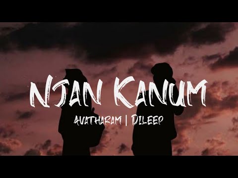 Njn kanum (Lyrics ) -  Avatharam | Dileep