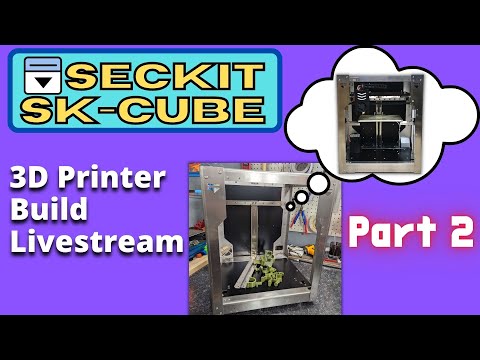 SecKit  SK-CUBE Build - Steel Frame Printer Kit - Part 2 #3d #3dprinting #livestream