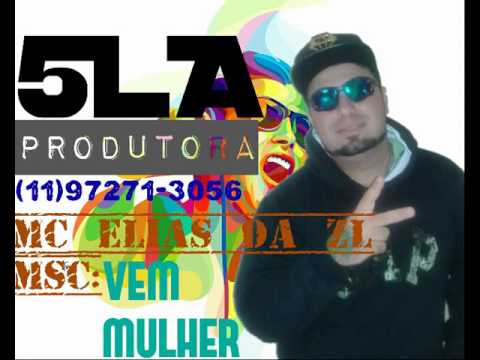 VEM MULHER-MC ELIAS DA ZL