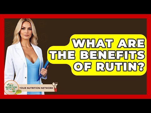 What Are The Benefits Of Rutin? - Your Nutrition Network