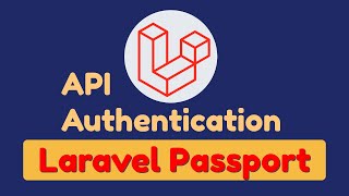 Create API Authentication with Laravel Passport