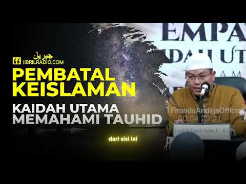 PEMBATAL KEISLAMAN - USTADZ FIRANDA ANDIRJA