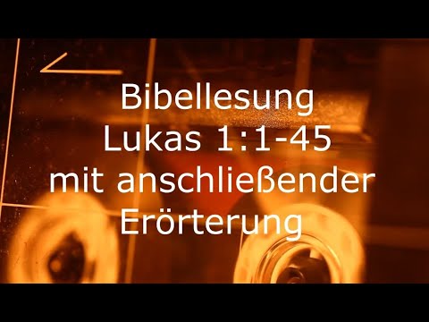 Bibellesung (Teil 1) Lukas 1:1-45 mit anschließender Erörterung