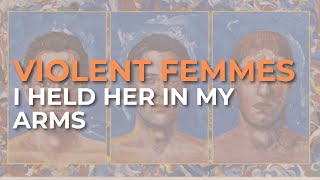 Violent Femmes - I Held Her In My Arms (Official Audio)