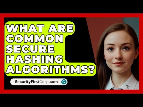 What Are Common Secure Hashing Algorithms? - SecurityFirstCorp.com