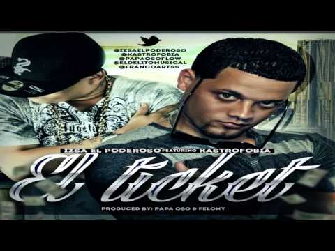 Izsa El Poderoso Ft Kastrofobia - El Ticket (ORIGINAL)