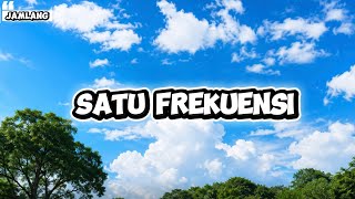 Download lagu Jamlang | lirik lagu Satu Frekuensi mp3 Download lagu Jamlang | lirik lagu Satu Frekuensi mp3