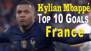 Kylian Mbappé Top 10 Goals For France