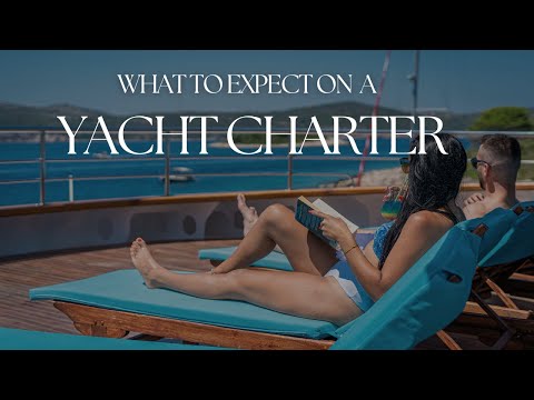 What to Expect on a Yacht Charter | Your Ultimate Guide to a Luxury at Sea