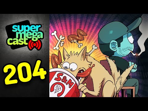 SuperMegaCast - EP 204: Dog Eat Food, Man Angry