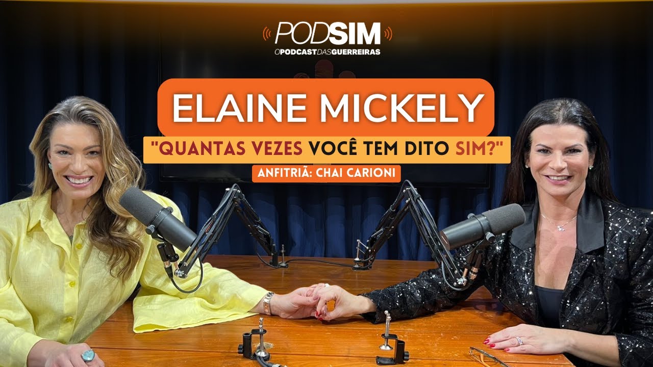 PODSIM EP 01 - ELAINE MICKELY E O PODER DO 'SIM'