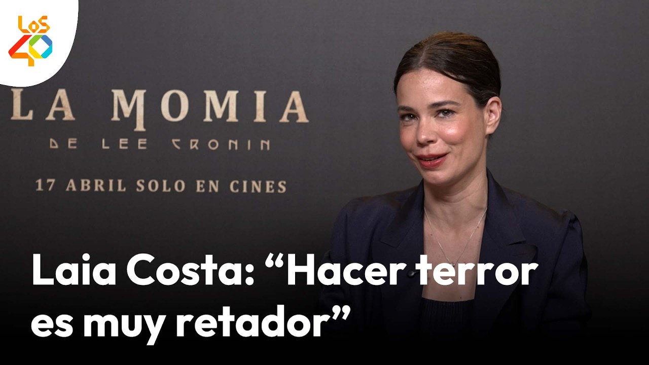 La sorpresa ESPAÑOLA de LA MOMIA de Lee Cronin: LAIA COSTA, TAYLOR SWIFT y el ASCO | LOS40