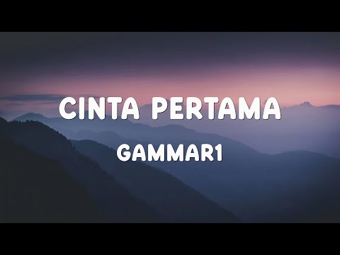 GAMMA 1 - Cinta Pertama - Lirik