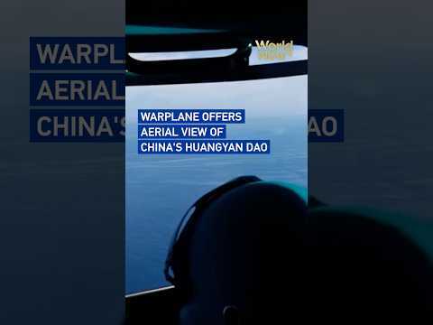 Warplane offers aerial view of China's Huangyan Dao#worldnow