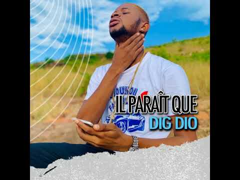 DIG DIO - Il Parait Que