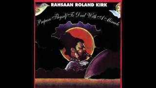 Rahsaan Roland Kirk - Prepare Thyself To Deal With A Miracle (1973) FULL ALBUM