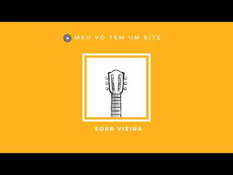 EDER VIEIRA - Meu Vô tem um Site