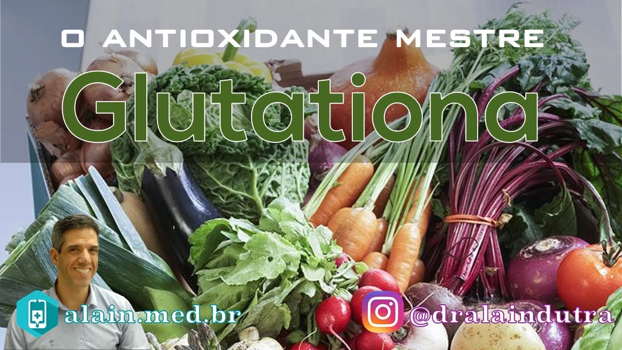 O Antioxidante Mestre Glutationa