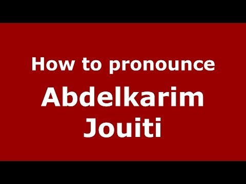 How to pronounce Abdelkarim Jouiti (Arabic/Morocco) - PronounceNames.com