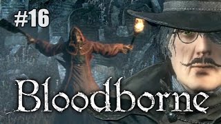 Let's die a lot in Bloodborne Ep 16 - Crazy Ladies