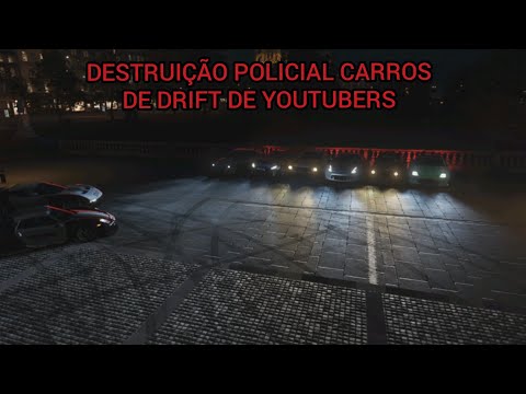 DESTRUIÇÃO POLICIAL COM CARROS DE DRIFT DE YOUTUBERS