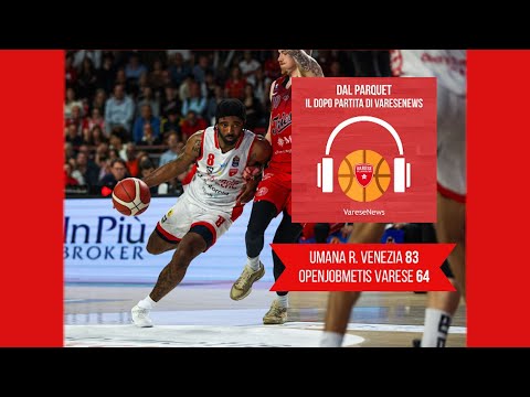 Dal Parquet: il dopo partita di Umana – Openjobmetis 83-64