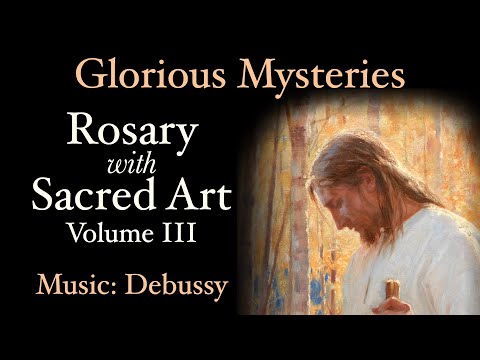 Glorious Mysteries - Rosary with Sacred Art, Vol. III - Music: Debussy