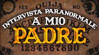 Mio Padre Mi Racconta le Sue Esperienze PARANORMALI