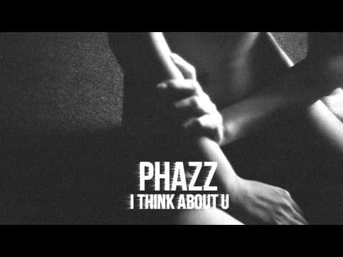 Phazz - I Think About U