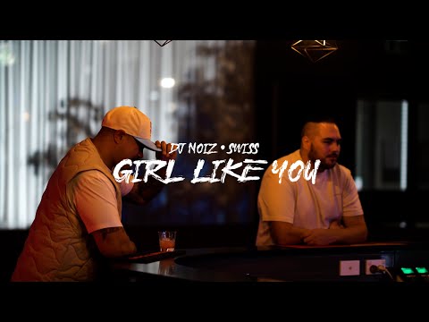 DJ Noiz, Swiss - Girl Like You (Official Lyric Video)