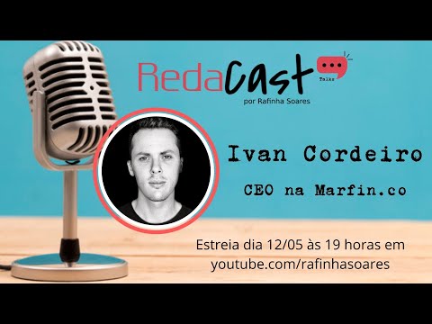 Redacast Talks #001 - Ivan Cordeiro (CEO da Marfin.co)