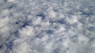 Invisible Boy - &quot;Stangers&quot;