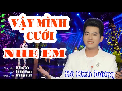 VẬY MÌNH CƯỚI NHE EM - HỒ MINH ĐƯƠNG | TG LÝ BÔNG DỪA