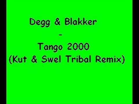 Degg & Blakker - Tango 2000 (Kut & Swel tribal mix)