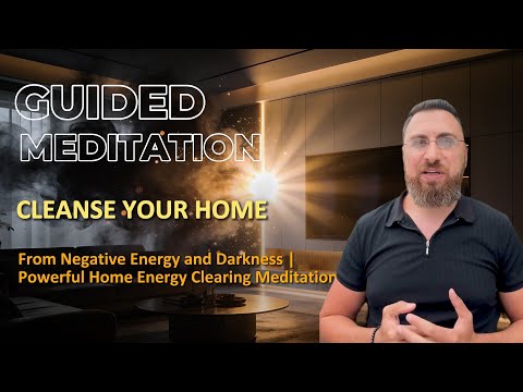 Cleanse Your Home From Negative Energy and Darkness guided meditation thumbnail
