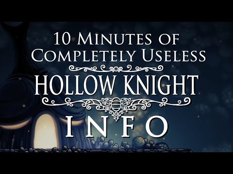 10 Minutes of Completely Useless Hollow Knight Information