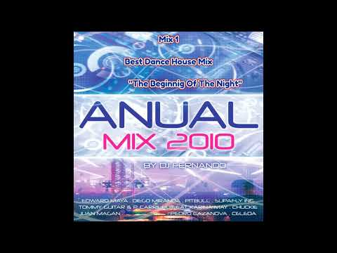 Anual Mix 2010 - Mix 1 - Best Dance House Mix (The Beginning Of The Night)