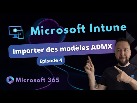 Intune - Importer des modèles ADMX - Episode 4