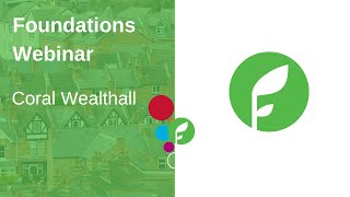 Foundations April Webinar - Coral Wealthall