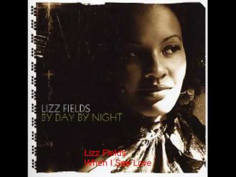Lizz Fields - When I See Love