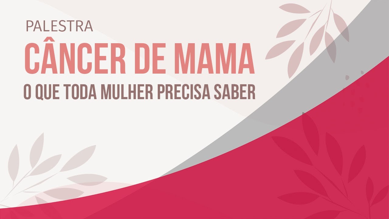 Câncer de Mama: o que toda mulher precisa saber