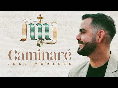 Caminaré — Jose Morales Músico (Video Oficial) | MÚSICA CATÓLICA