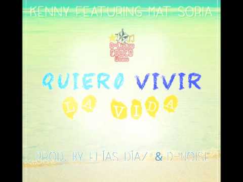 Kenny Nice - Quiero Vivir La Vida Ft. Mat Soria (Audio)