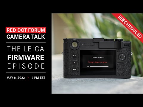 Red Dot Forum Camera Talk: The Leica Firmware Episode - Part 2 (Q2 / Q2M / SL2 / SL2-S)