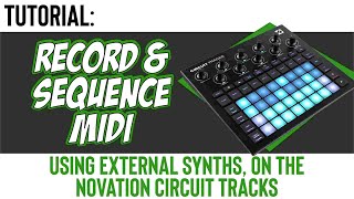 Recording External MIDI Instruments with the Novation Circuit Tracks