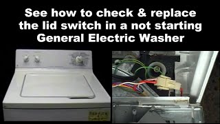 General Electric Washing Machine Not Starting - The Lid or Door Switch